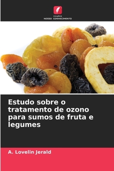 Paperback Estudo sobre o tratamento de ozono para sumos de fruta e legumes [Portuguese] Book