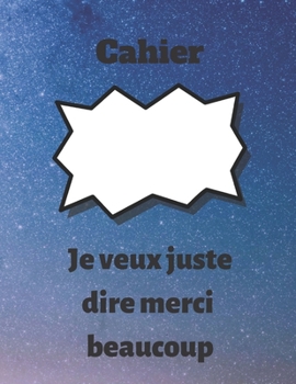 Paperback cahier: je veux juste dire merci beaucoup: carnet: je veux juste dire merci beaucoup, cahier cadeau pour Thanksgiving, cahier [French] Book