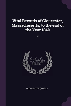 Paperback Vital Records of Gloucester, Massachusetts, to the end of the Year 1849: 3 Book