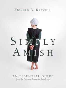 Paperback Simply Amish: An Essential Guide from the Foremost Expert on Amish Life Book