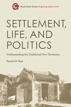 Paperback Settlement, Life, and Politics: Understanding the Traditional New Territories Book