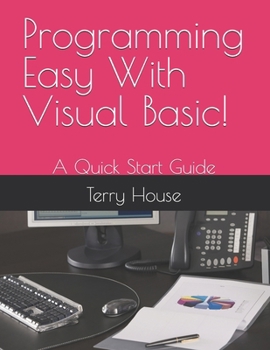 Paperback Programming Easy With Visual Basic!: A Quick Start Guide Book