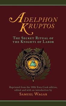 Paperback Adelphon Kruptos: The Secret Ritual of the Knights of Labor Book