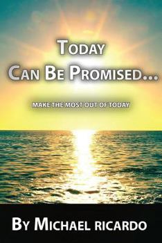 Paperback Today Can Be Promised: Make The Most Out Of Today Book
