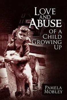 Paperback Love and Abuse of a Child Growing Up Book
