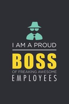 Paperback I am a Proud Boss of Freaking Awesome Employees: Blank Lined Journal/Notebook Book
