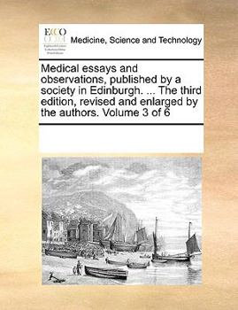 Paperback Medical essays and observations, published by a society in Edinburgh. ... The third edition, revised and enlarged by the authors. Volume 3 of 6 Book