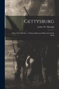 Paperback Gettysburg: What They Did Here: Profusely Illustrated Historical Guide Book