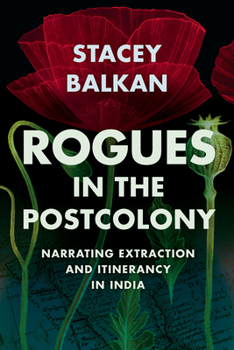 Paperback Rogues in the Postcolony: Narrating Extraction and Itinerancy in India Book