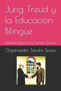 Paperback Jung, Freud y la Educación Bilingüe: Rafaella Bignardi y Sandro Souza [Spanish] Book