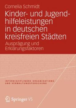 Paperback Kinder- Und Jugendhilfeleistungen in Deutschen Kreisfreien Städten: Ausprägung Und Erklärungsfaktoren [German] Book