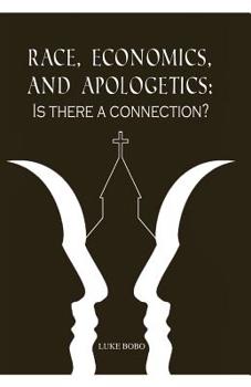 Paperback Race, Economics, and Apologetics: Is There A Connection? Book