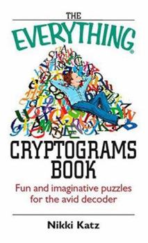 Paperback The Everything Cryptograms Book: Fun and Imaginative Puzzles for the Avid Decoder Book