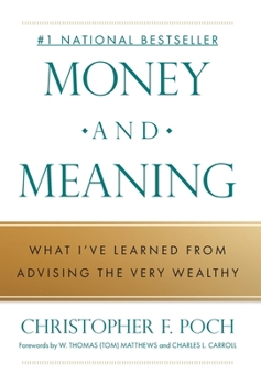 Hardcover Money and Meaning: What I've Learned from Advising the Very Wealthy Book