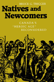 Paperback Natives and Newcomers: Canada's Heroic Age Reconsidered Book