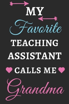 Paperback My Favorite Teaching Assistant Calls Me Grandma: lined notebook, Teaching Assistant gift Book