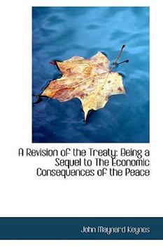 Paperback A Revision of the Treaty: Being a Sequel to the Economic Consequences of the Peace Book