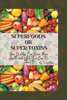 Paperback Superfoods or Supertoxins: How Oxalates Can Harm Your Health and What You Can Do About It Book