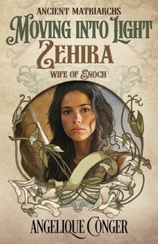 Moving into Light: Zehira, Wife of Enoch - Book #4 of the Ancient Matriarchs