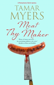 Meat Thy Maker - Book #24 of the Pennsylvania Dutch Mystery