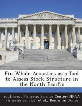 Paperback Fin Whale Acoustics as a Tool to Assess Stock Structure in the North Pacific Book