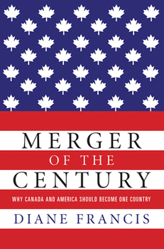 Paperback Merger of the Century: Why Canada and America Should Become One Country Book