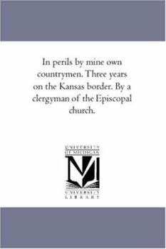 Paperback In Perils by Mine Own Countrymen. Three Years On the Kansas Border. by A Clergyman of the Episcopal Church. Book