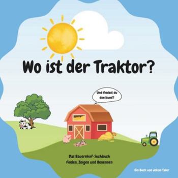 Paperback Wo ist der Traktor?: Das Bauernhof-Suchbuch: Finden, Zeigen und Benennen [German] Book