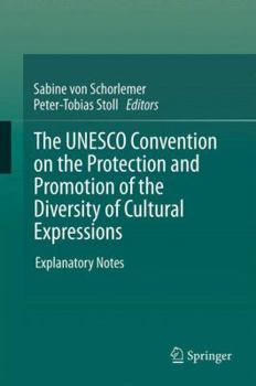 Paperback The UNESCO Convention on the Protection and Promotion of the Diversity of Cultural Expressions: Explanatory Notes Book