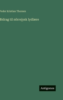Hardcover Bidrag til nörrejysk lydlære [Danish] Book