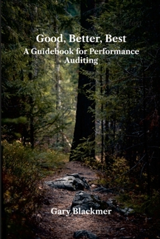 Paperback Good, Better, Best: A Guidebook for Performance Auditing Book