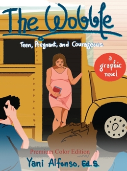 Hardcover The Wobble: Teen, Pregnant, and Courageous Book