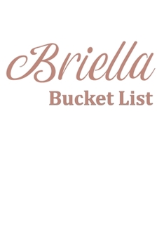 Paperback Briella's Bucket List: Awesome Rose Gold color Notebook Personalized lined journal for girls Gift For Her Book