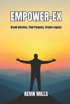 Paperback Empower-Ex: Break Barriers, Find Purpose, Create Legacy Book