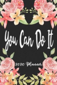 You Can Do It 2020 Planner: 6x9 Weekly Planner Scheduler Organizer - Also Includes Monthly View Dot Grids Habit Tracker Hexagram & Sketch Pages For Each Month!