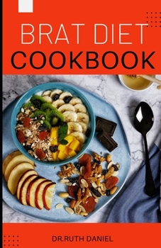 Paperback The Brat Diet Cookbook: A Complete Guide on Several Delicious and Easy to Make Brat Recipes Book