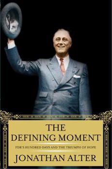 Hardcover The Defining Moment: FDR's Hundred Days and the Triumph of Hope Book