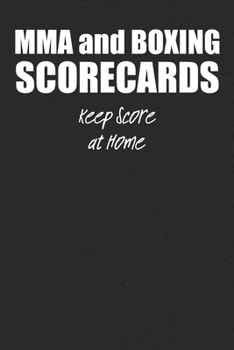 Paperback MMA and Boxing Scorecards: For Fight Fans to Keep Score at Home or To Use at the Gym or Arena to Score Fights Book