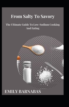 Paperback From Salty To Savory: The Ultimate Guide To Low-Sodium Cooking And Eating Book