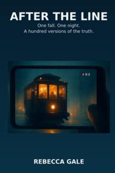 After the Line: One fall. One night. A hundred versions of the truth.