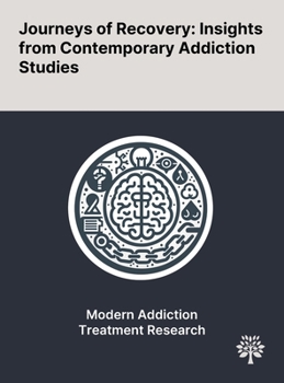 Hardcover Journeys of Recovery: Insights From Contemporary Addiction Studies Book