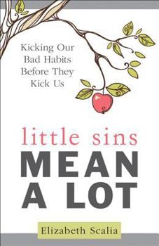 Paperback Little Sins Mean a Lot: Kicking Our Bad Habits Before They Kick Us Book