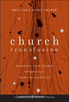 Hardcover Church Transfusion: Changing Your Church Organically--From the Inside Out Book