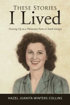 Paperback These Stories I Lived: Growing Up on a Plantation Farm in South Georgia Book