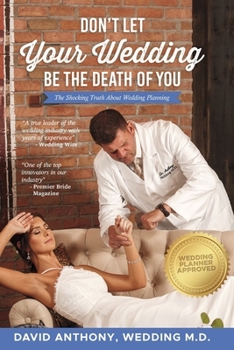 Paperback Don't Let Your Wedding Be the Death of You: The Shocking Truth about Wedding Planning Book