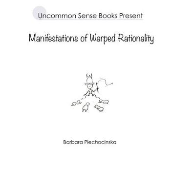 Paperback Manifestations of Warped Rationality Book