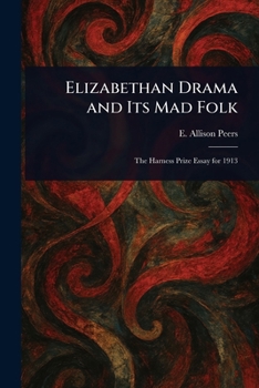Paperback Elizabethan Drama and Its Mad Folk Book