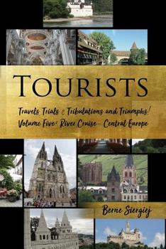 Paperback Tourists: Travels, Trials & Tribulations and Triumphs! Volume Five: River Cruise - Central Europe Book