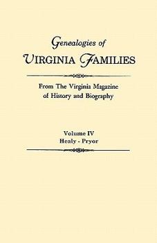 Paperback Genealogies of Virginia Families from the Virginia Magazine of History and Biography. in Five Volumes. Volume IV: Healy - Pryor Book