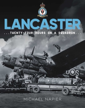 Hardcover Avro Lancaster: Twenty-Four Hours on a Squadron Book